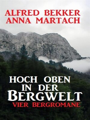 cover image of Hoch oben in der Bergwelt--Vier Bergromane